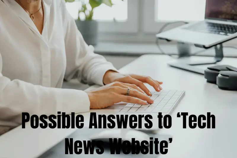 possible answers to ‘tech news website’