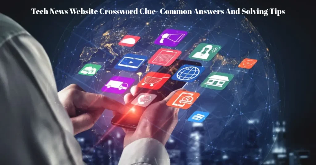 tech news website crossword clue common answers and solving tips