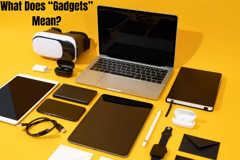 what does “gadgets” mean ...
