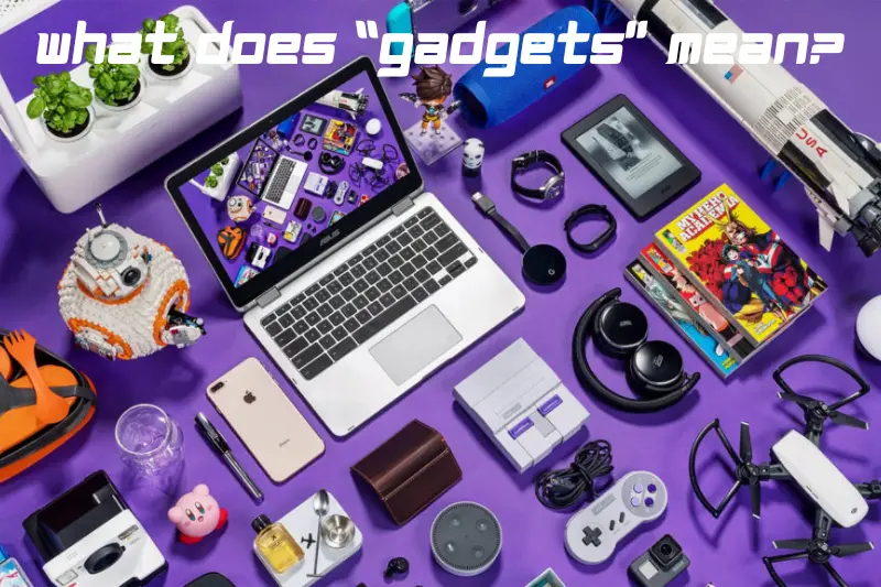 what does “gadgets” mean
