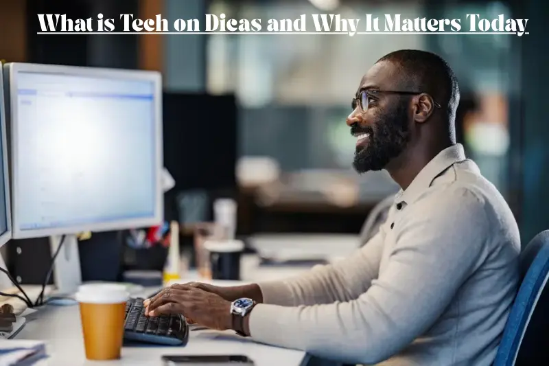 what is tech on dicas and why it matters today